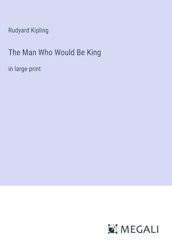The Man Who Would Be King: in large print von Megali Verlag